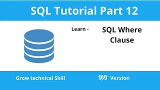 SQL Where Clause | With Practical Example | SQL For Beginner | In Hindi | Part - 12 | SQL |