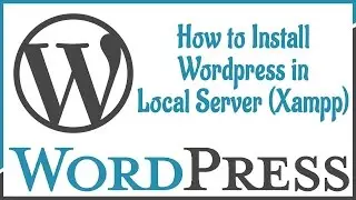Wordpress - How to Install Wordpress in Local Server (Xampp)
