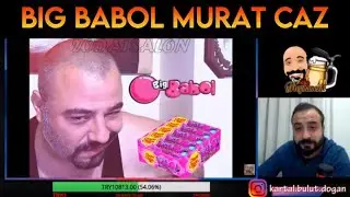 Kartal Bulut Doğan - BIG BABOL MURAT CAZ İZLİYOR