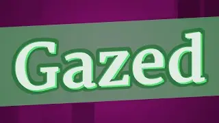 GAZED pronunciation &bull; How to pronounce GAZED