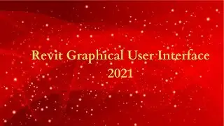 Revit Graphical User Interface 2021