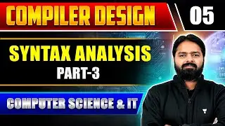 Compiler Design 05 | Syntax Analysis Part 3 | Computer Science And IT | GATE Exam
