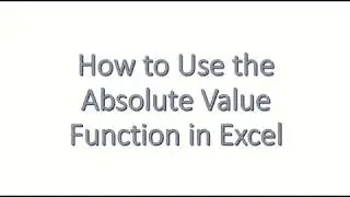 How to Use the Absolute Value Function in Excel