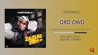 Portable - Oro Owo - (Zazuu Zeh EP) [Official Audio]