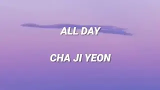 'ALL DAY' - Cha Ji Yeon Lyrics