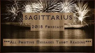 Sagittarius 2018 Forecast - Moving on up!