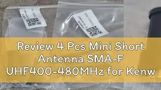 Review 4 Pcs Mini Short Antenna SMA-F UHF400-480MHz for Kenwood Walkie Talkie for  UV5R 888S J6166A