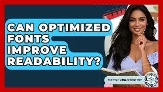 Can Optimized Fonts Improve Readability? | The Time Management Pro
