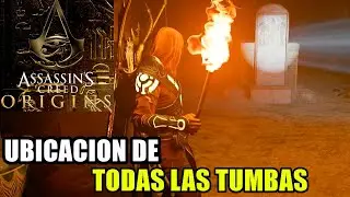 Assassin's Creed Origins: Ubicación de TODAS LAS TUMBAS