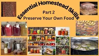 2023-020 - Essential Homestead Skills - Part 2 - Preserve Your Own Food