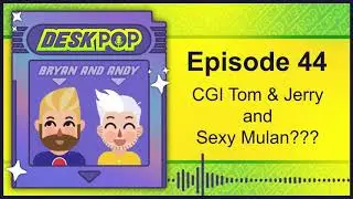 Episode 44: CGI Tom & Jerry and Sexy Mulan???
