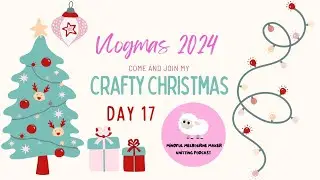 Mindful Melbourne Maker Vlogmas 2024 - Day 17 - Happy mail, late advent opening and a Knicks win