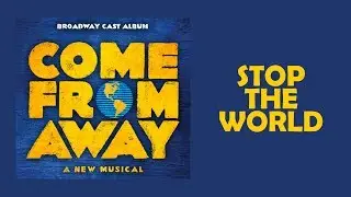 Stop The World &mdash; Come From Away (Lyric Video) [OBC]