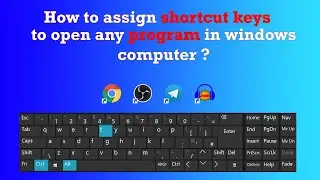 How to assign shortcut keys to open any program in Windows computer ?