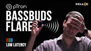pTron Bassbuds Flare: Not worth it? Indulge Gadgets