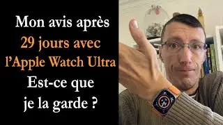 Dernier jour pour renvoyer mon Apple Watch Ultra. Est-ce que je la garde ?