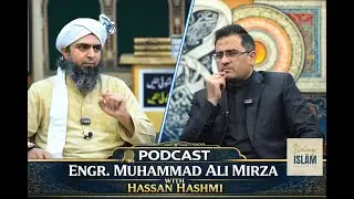 Engr. Muhammad Ali Mirza with Hassan Hashmi | Exclusive Podcast