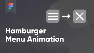 Hamburger Menu Animation | Figma Tutorial