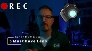 Canon M6 Mark ii - 5 must have lens