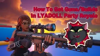 [PATCHED] How to get GUNS / BUILDS in LYADOLL PARTY ROYALE