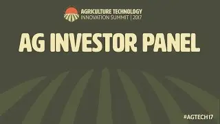 AgTech Innovation Summit 2017 - Investor Panel