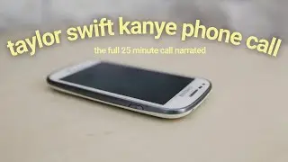 Taylor Swift Tells Kanye On Infamous Phone Call - Full Transcript of Call