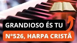 Hino Grandioso &eacute;s Tu n&deg;526 da Harpa Crist&atilde; ritmo Pop lento para tocar na igreja.