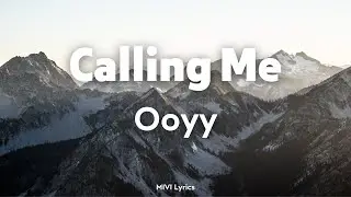 Calling Me - Ooyy | Lyric Video
