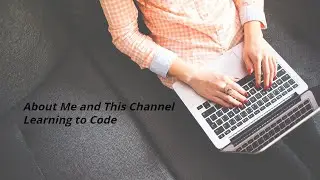 About Me || Learning to Code