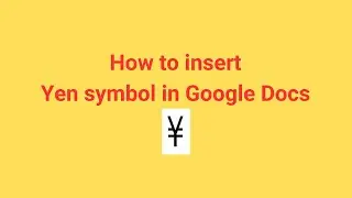 How to insert Yen symbol in Google Docs