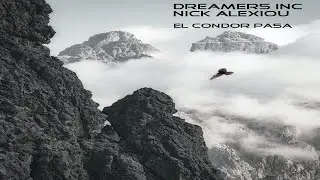 Dreamers Inc., Nick Alexiou - El C&oacute;ndor Pasa (Single//Official Audio)
