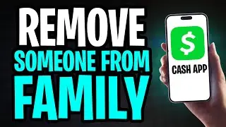 How to Remove Someone from Your Cash App Family (2026)
