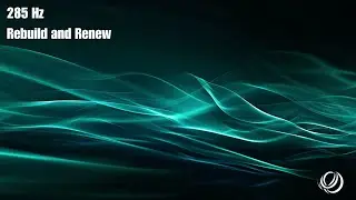 Rebuild and Renew | 285Hz Healing Frequency | Deep Regeneration & Inner Restoration