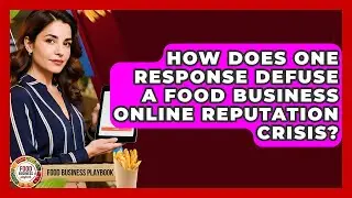 How Does One Response Defuse A Food Business Online Reputation Crisis? - Food Business Playbook