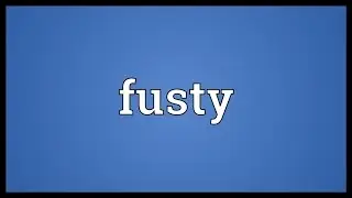 Fusty Meaning