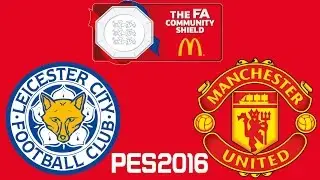 2016 FA COMMUNITY SHIELD - LEICESTER CITY v MANCHESTER UNITED - PES 2016 PREDICTION