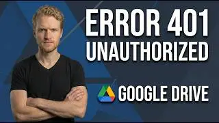 Google Drive Error 401 Unauthorized (Easy Fix Guide)