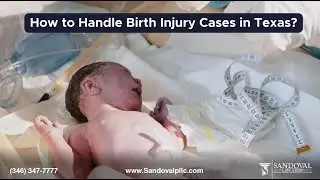 Navigating Texas Birth Injury Cases with Sandoval Law Firm