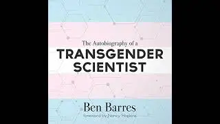 Autobiography of a Transgender Scientist by Ben Barres | Full Audiobook