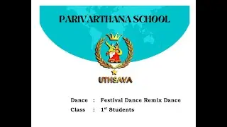 UTHSAVA 2K22-23 || FESTIVAL DANCE REMIX || PARIVARTHANA SCHOOL, KAYAKADAHALLI