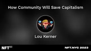 How Community Will Save Capitalism - Lou Kerner at NFT.NYC 2023