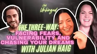Episode 27 | The 3 Way: Facing Fears, Vulnerability and Chasing Your Dreams with Julian Haig