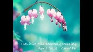 CANCER - Mid-Monthly Love & Money Tarot Reading - April 2018