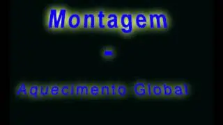 Montagem - Aquecimento Global