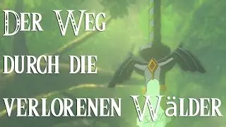 The Legend of Zelda - Breath of the Wild Playthrough: Der Weg durch die verlorenen W&auml;lder