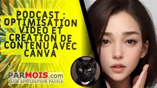 PODCAST : Optimisation Vid&eacute;o et Cr&eacute;ation de Contenu avec Canva