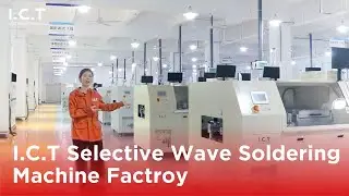 I.C.T Factory Introduction：Selective Wave Soldering Machine Factroy