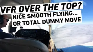 Cloud-Cruising Cross Country Flight. 4hrs VFR Over the Top.