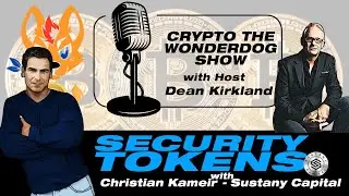 Security Tokens   Sustany Capital with Christian Kameir and Dean Kirkland   Crypto the WonderDog