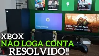 XBOX NÃO LOGA CONTA - RESOLVIDO!
